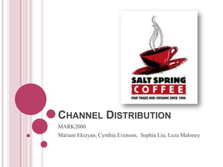 Channel Distribution MARK2000 MariamEkizyan, Cynthia Evenson,  Sophia Liu, Leza Maloney 
