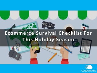 Ecommerce Survival Checklist For
This Holiday Season
 