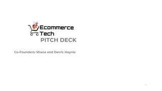 1Page
Co-Founders: Shana and Derric Haynie
PITCH DECK
 
