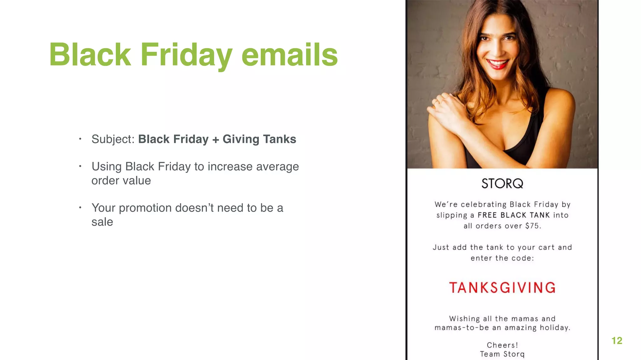 12
Black Friday emails
• Subject: Black Friday + Giving Tanks
• Using Black Friday to increase average
order value
• Your promotion doesn’t need to be a
sale
 