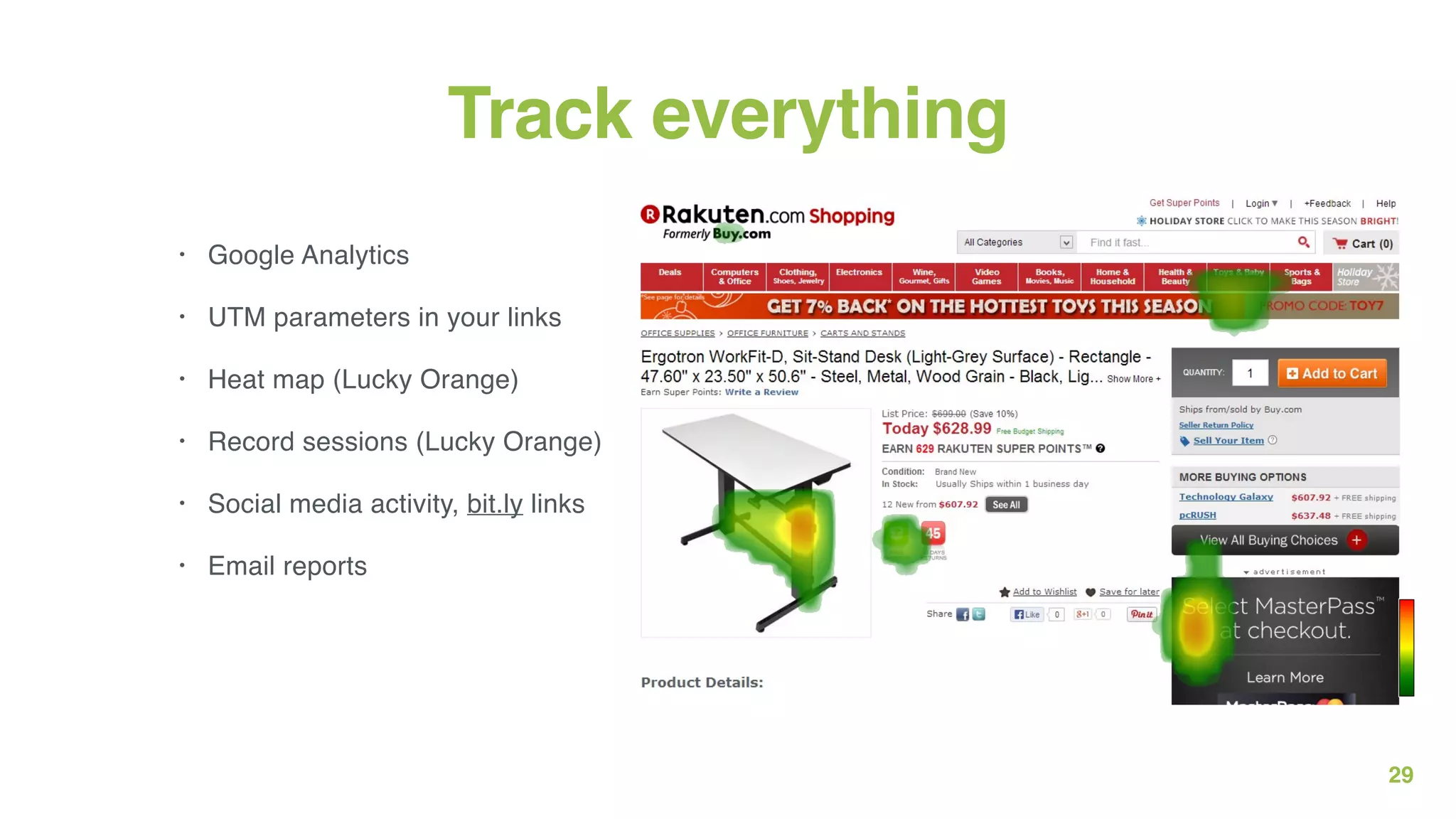 29
Track everything
• Google Analytics
• UTM parameters in your links
• Heat map (Lucky Orange)
• Record sessions (Lucky Orange)
• Social media activity, bit.ly links
• Email reports
 