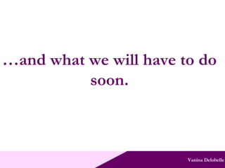 Vanina Delobelle … and what we will have to do soon. 