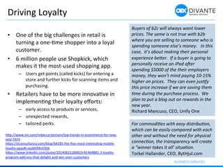 Driving	
  Loyalty	
  
•  One	
  of	
  the	
  big	
  challenges	
  in	
  retail	
  is	
  
turning	
  a	
  one-­‐Gme	
  sho...