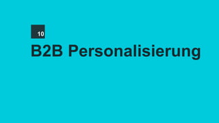 B2B Personalisierung
10
 