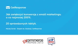 Jak zwiększyć konwersję z email marketingu o co najmniej 200%. 20 sprawdzonych taktyk.
 