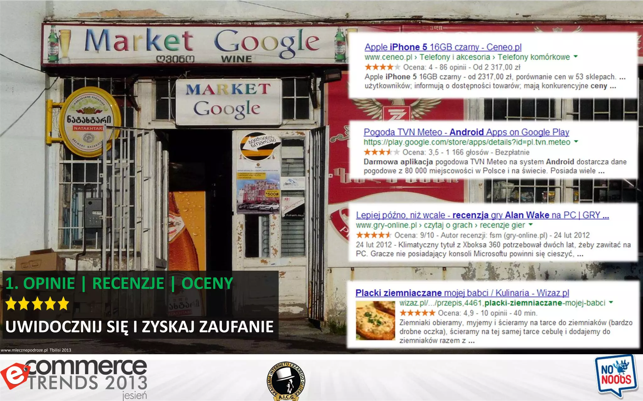 www.mlecznepodroze.pl Tbilisi 2013
1. OPINIE | RECENZJE | OCENY
UWIDOCZNIJ SIĘ I ZYSKAJ ZAUFANIE
 