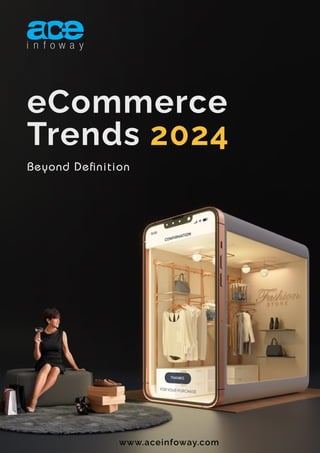 www.aceinfoway.com
eCommerce
Trends 2024
Beyond Definition
 