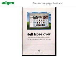 Discuss campaign timelines

Adyen | payments made easy

 