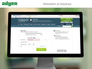 Motivation at checkout

Adyen | payments made easy

 
