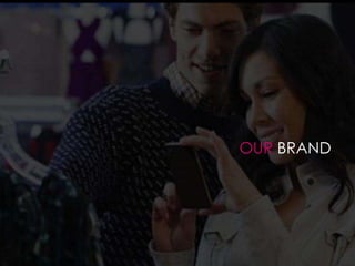 OUR BRAND
 