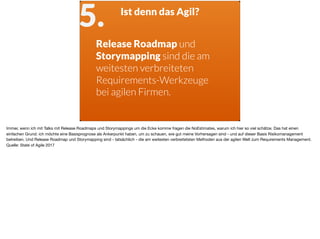 5. Ist denn das Agil?
Release Roadmap und
Storymapping sind die am
weitesten verbreiteten
Requirements-Werkzeuge
bei agile...