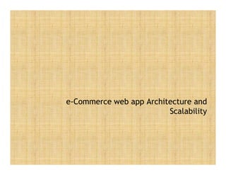 e-Commerce web app Architecture and
Scalability
 