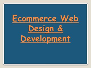 Ecommerce Web
Design &
Development
 