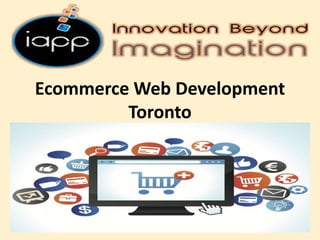 Ecommerce Web Development
Toronto
 