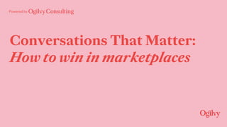 Powered by
Conversations That Matter:
How to win in marketplaces
 