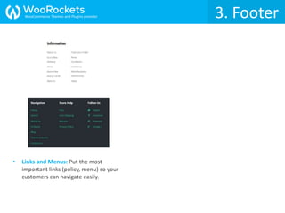 3. Footer
• Links and Menus: Put the most
important links (policy, menu) so your
customers can navigate easily.
3. FooterWooCommerce Themes and Plugins provider
 