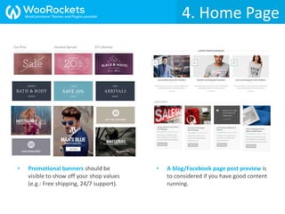 • Promotional banners should be
visible to show off your shop values
(e.g.: Free shipping, 24/7 support).
• A blog/Facebook page post preview is
to considered if you have good content
running.
4. Home PageWooCommerce Themes and Plugins provider
 
