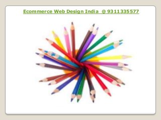 Ecommerce Web Design India @ 9311335577
 