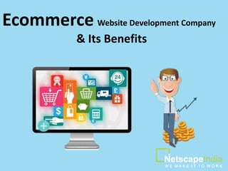 Ecommerce Website Development Company
& Its Benefits
 