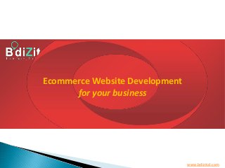 Ecommerce Website Development
for your business
www.bdizital.com
 