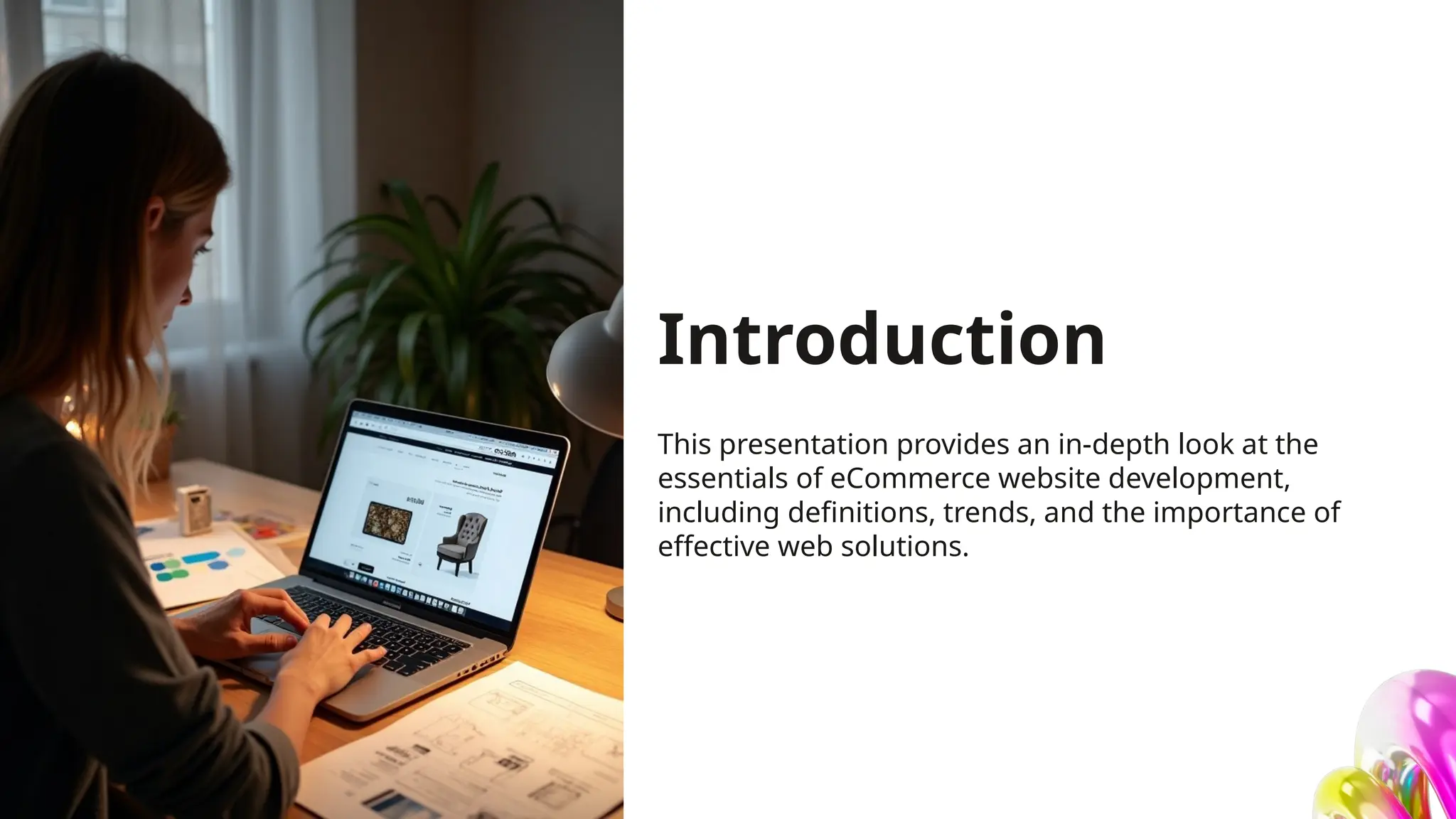 Introduction
This presentation provides an in-depth look at the
essentials of eCommerce website development,
including definitions, trends, and the importance of
effective web solutions.
 