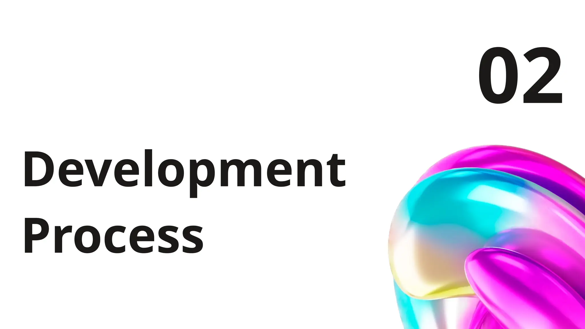 Development
Process
02
 