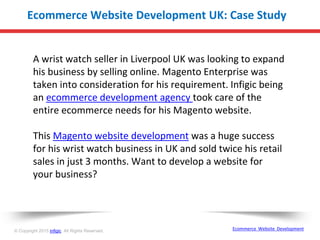 Ecommerce Website Development UK: Case Study
A wrist watch seller in Liverpool UK was looking to expand
his business by se...
