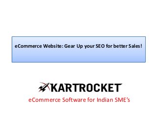 eCommerce Website: Gear Up your SEO for better Sales!
eCommerce Software for Indian SME’s
 