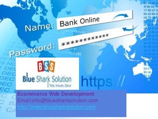 Ecommerce Web Development
Email:info@bluesharksolution.com
http://www.bluesharksolution.com
 
