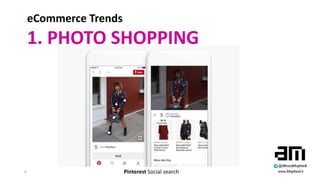 8
eCommerce Trends
1. PHOTO SHOPPING
Pinterest Social search
 