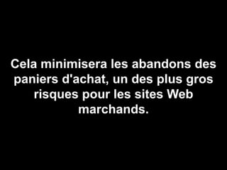 Cela minimisera les abandons des
  paniers d'achat, un des plus gros
      risques pour les sites Web
             marchands.


                                      59
Mai 2011
 