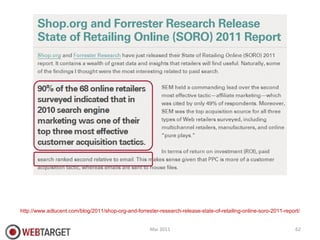 Mai 2011 http://www.adlucent.com/blog/2011/shop-org-and-forrester-research-release-state-of-retailing-online-soro-2011-rep...