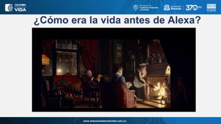 www.artesaniasdecolombia.com.co
¿Cómo era la vida antes de Alexa?
 