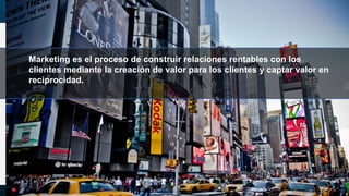 www.artesaniasdecolombia.com.co
Titulo
Contenido
Marketing es el proceso de construir relaciones rentables con los
clientes mediante la creación de valor para los clientes y captar valor en
reciprocidad.
 