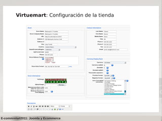 Virtuemart: Configuración de la tienda




E-commretail2011: Joomla y Ecommerce
 