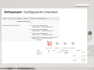 Virtuemart: Configuración Checkout




E-commretail2011: Joomla y Ecommerce
 