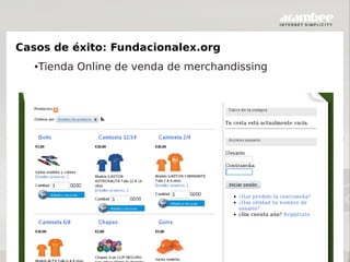 Casos de éxito: Fundacionalex.org
   ●   Tienda Online de venda de merchandissing
 