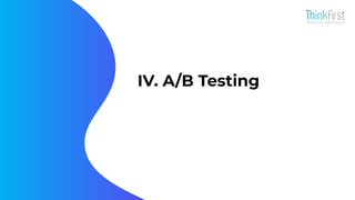 IV. A/B Testing
 