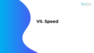 VII. Speed
 