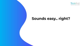 Sounds easy.. right?
 