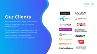 Our Clients
We have a proven track record with successful
digital campaigns with one of the biggest
brands in Bulgaria.
Our team has a wide range of expertise in the
area of performance advertising, content and
creative, marketing strategy, website
development, PR and event management.
 