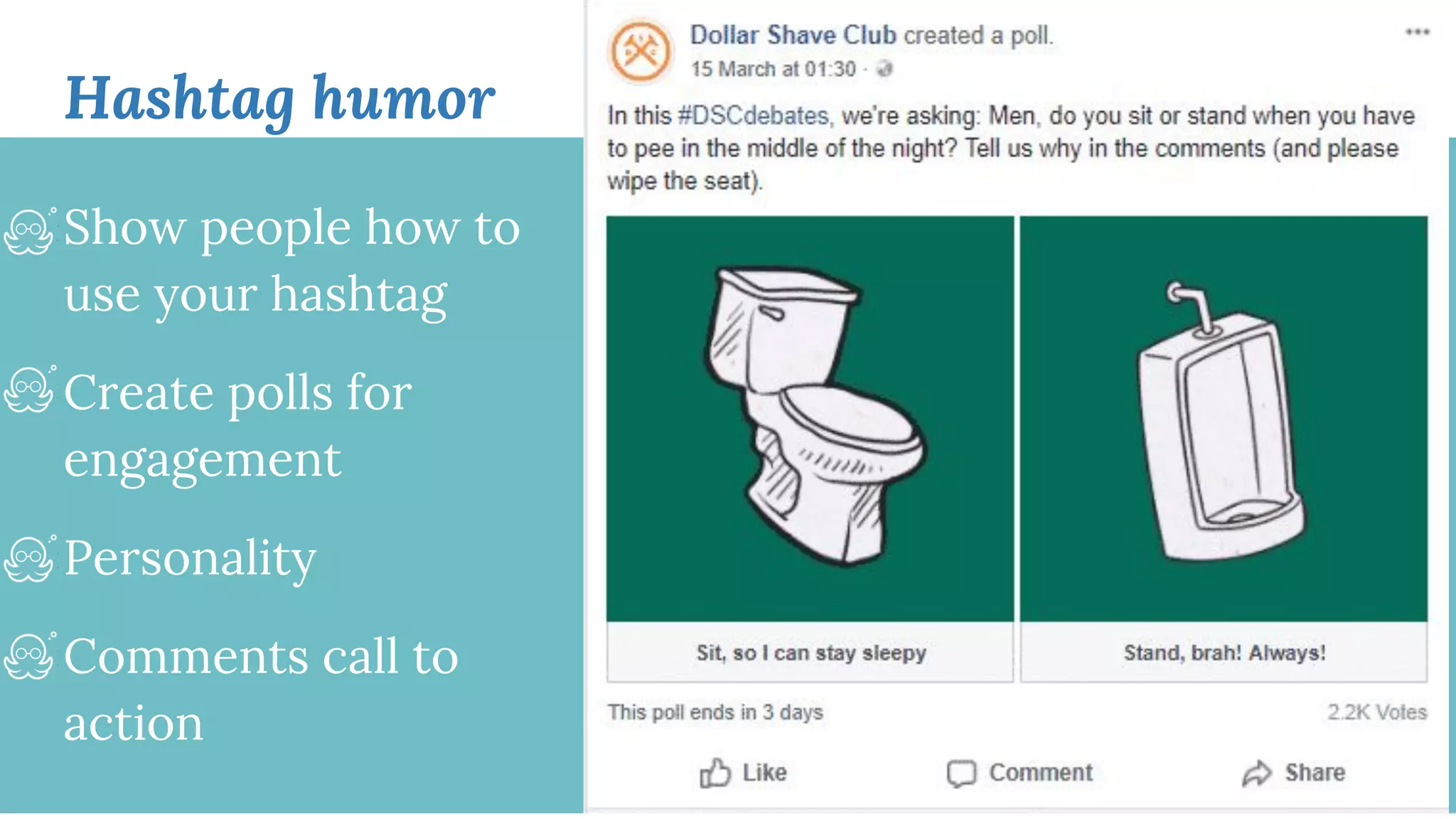 Show people how to
use your hashtag
Create polls for
engagement
Personality
Comments call to
action
Hashtag humor
 