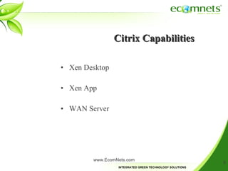 Citrix Capabilities Xen Desktop Xen App WAN Server www.EcomNets.com 