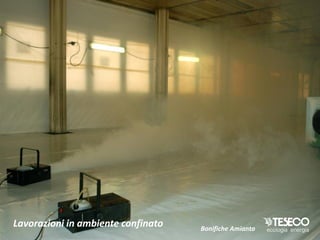 Lavorazioni in ambiente confinato   Bonifiche Amianto
 