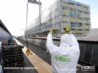 Lavorazioni su copertura   Bonifiche Amianto
 