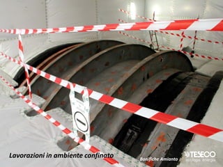 Lavorazioni in ambiente confinato   Bonifiche Amianto
 