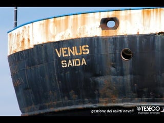 gestione dei relitti navali
 
