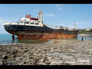 gestione dei relitti navali
 