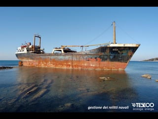 gestione dei relitti navali
 