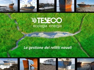 La gestione dei relitti navali
 